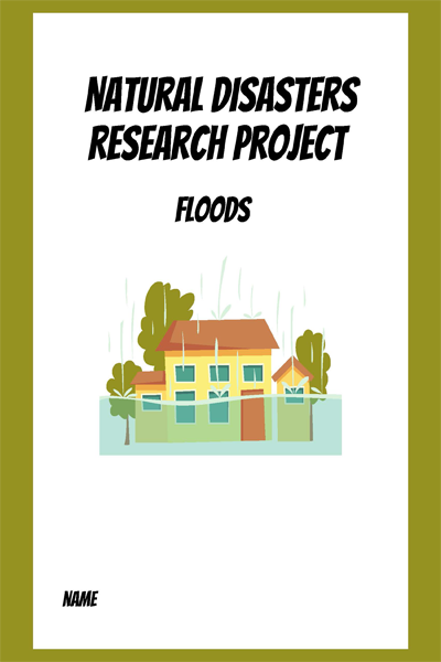 Natural Disasters Research Project Floods