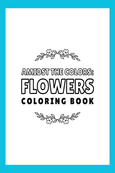 AMIDST THE COLORS FLOWERS