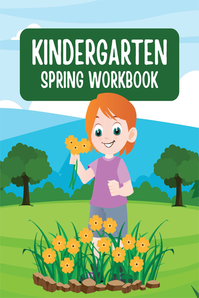 KINDERGARTEN SPRING WORKBOOK